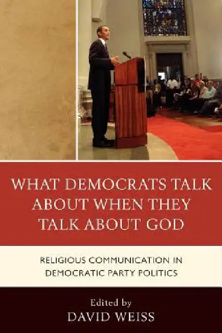 Buy What Democrats Talk about When They Talk about God (English, Allison J. Ainsworth | Samuel Boerboom | Daniel D. Gross) — BookShops.in