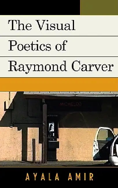 Buy Visual Poetics of Raymond Carver (English, Ayala Amir) — BookShops.in