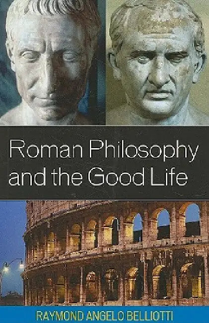 Buy Roman Philosophy and the Good Life (English, Raymond Angelo Belliotti) — BookShops.in