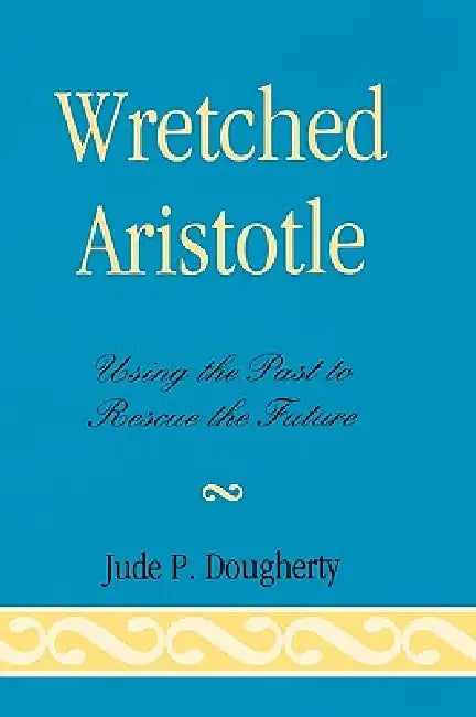 Buy Wretched Aristotle (English, Jude P. Dougherty) — BookShops.in