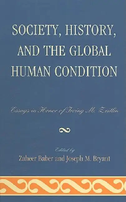 Buy Society, History, and the Global Human Condition (English, Professor Lord Anthony Giddens | Robert J. Brym | Zaheer Baber) — BookShops.in