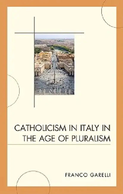 Buy Catholicism in Italy in the Age of Pluralism (English, Franco Garelli) — BookShops.in