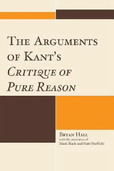 Buy The Arguments of Kant's Critique of Pure Reason (English, Bryan Hall) — BookShops.in