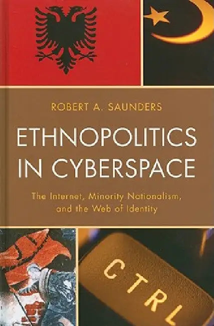 Buy Ethnopolitics in Cyberspace (English, Robert A. Saunders) — BookShops.in