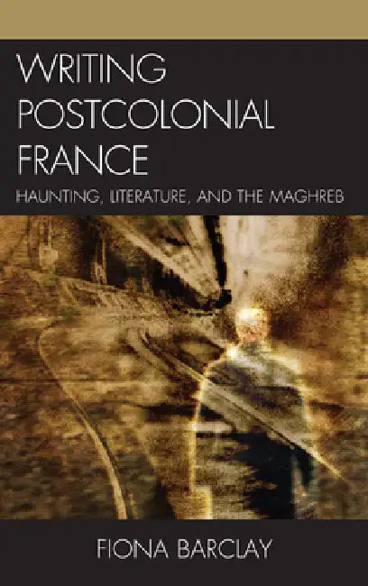 Buy Writing Postcolonial France (English, Fiona Barclay) — BookShops.in