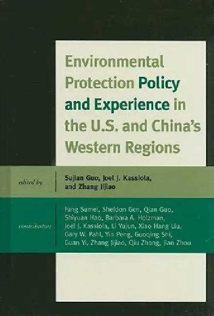 Buy Environmental Protection Policy and Experience in the U.S. and China's Western Regions (English, Sheldon Gen | Sujian Guo | Joel J. Kassiola) — BookShops.in