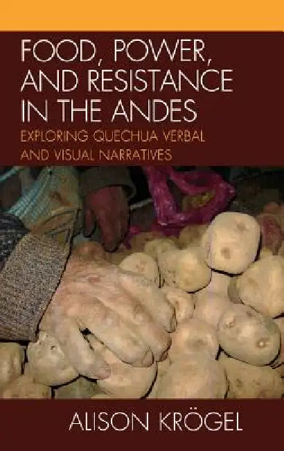 Buy Food, Power, and Resistance in the Andes (English, Alison Krögel) — BookShops.in