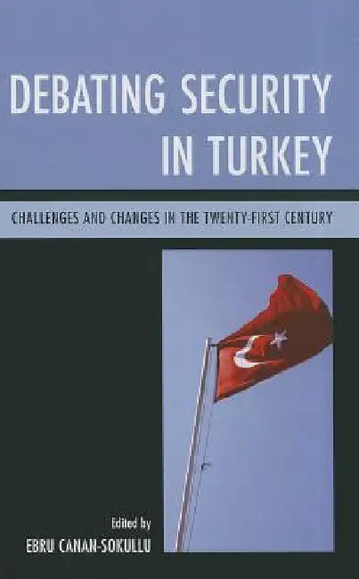 Buy Debating Security in Turkey (English, Ebru Canan-Sokullu) — BookShops.in