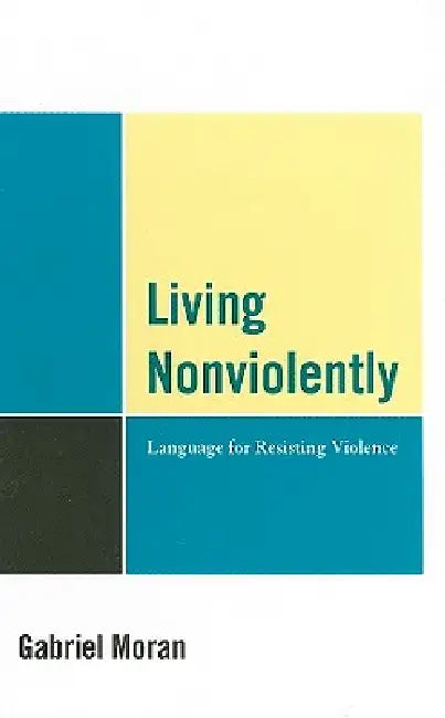 Buy Living Nonviolently (English, Gabriel Moran) — BookShops.in
