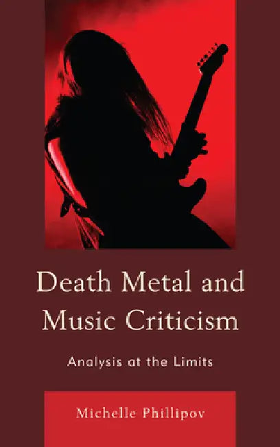 Buy Death Metal and Music Criticism (English, Michelle Phillipov) — BookShops.in