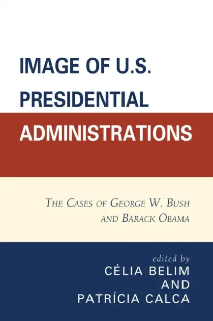 Buy Image of U.S. Presidential Administrations (English, Célia Belim | Patricia Calca | António Marques Bessa) — BookShops.in