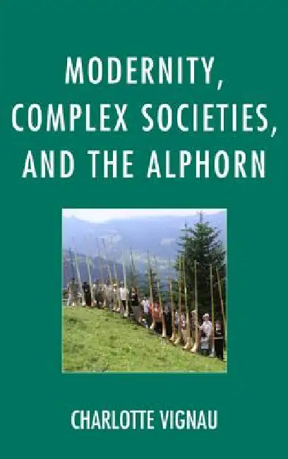 Buy Modernity, Complex Societies, and the Alphorn (English, Charlotte Vignau) — BookShops.in