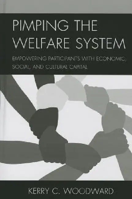 Buy Pimping the Welfare System (English, Kerry C. Woodward) — BookShops.in