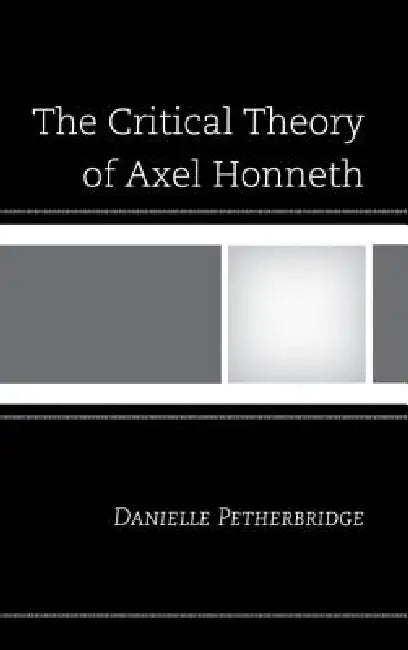 Buy Critical Theory of Axel Honneth (English, Danielle Petherbridge) — BookShops.in