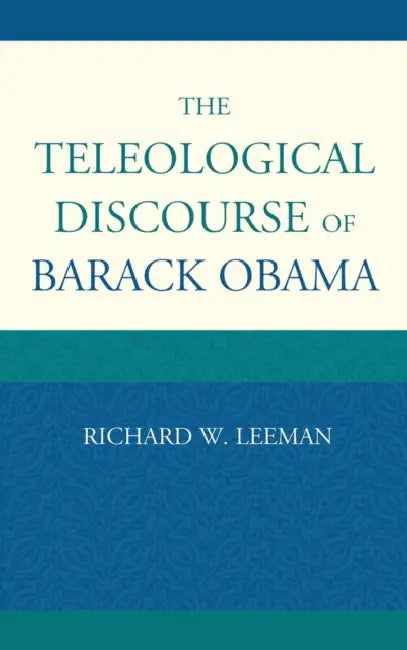 Buy Teleological Discourse of Barack Obama (English, Richard W. Leeman) โ BookShops.in