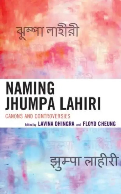 Buy Naming Jhumpa Lahiri (English, Lavina Dhingra | Floyd Cheung) — BookShops.in