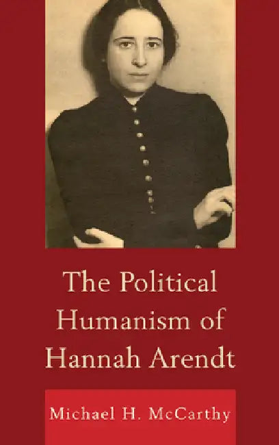 Buy Political Humanism of Hannah Arendt (English, Michael H. McCarthy) — BookShops.in