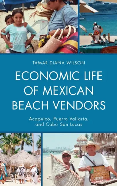 Buy Economic Life of Mexican Beach Vendors (English, Tamar Diana Wilson) — BookShops.in