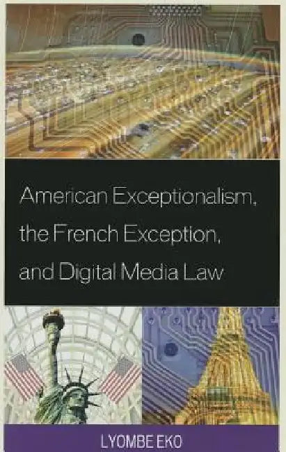 Buy American Exceptionalism, the French Exception, and Digital Media Law | by Lyombe S. Eko | Lexington Books | by Lyombe S. Eko | Lexington Books | by Lyombe S. Eko | Lexington Books | by Lyombe S. Eko | Lexington Books | by Lyombe S. Eko | Lexington Books | by Lyombe S. Eko | Lexington Books | by Lyombe S. Eko | Lexington Books | by Lyombe S. Eko | Lexington Books | by Lyombe S. Eko | Lexington Books | by Lyombe S. Eko | Lexington Books | by Lyombe S. Eko | Lexington Books | by Lyombe S. Eko | Lex — BookShops.in