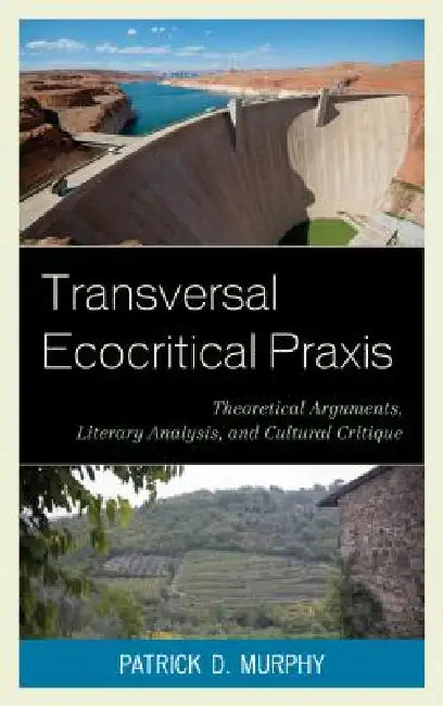 Buy Transversal Ecocritical Praxis (English, Patrick D. Murphy) โ BookShops.in