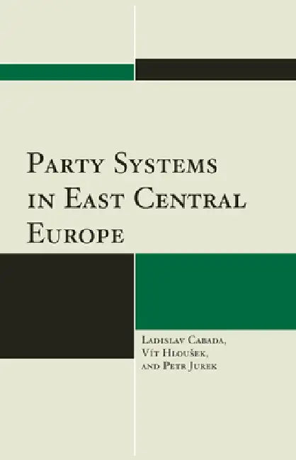 Buy Party Systems in East Central Europe (English, Ladislav Cabada | Vít Hlousek | Petr Jurek) — BookShops.in