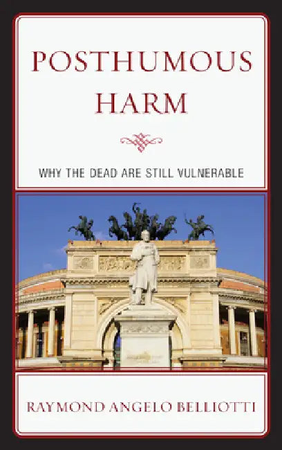 Buy Posthumous Harm (English, Raymond Angelo Belliotti) — BookShops.in