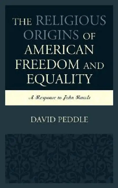 Buy Religious Origins of American Freedom and Equality (English, David Peddle) โ BookShops.in