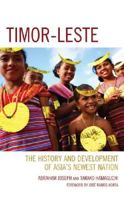 Buy Timor-Leste (English, Abraham Joseph | Takako Hamaguchi | José Ramos-Horta) — BookShops.in