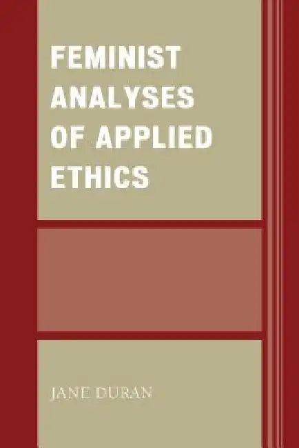 Buy Feminist Analyses of Applied Ethics (English, Jane Duran) — BookShops.in
