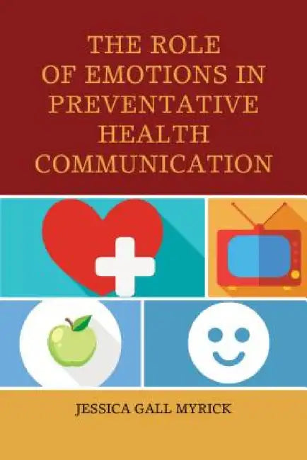 Buy Role of Emotions in Preventative Health Communication (English, Jessica Gall Myrick) — BookShops.in