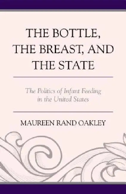 Buy Bottle, The Breast, and the State (English, Maureen Rand Oakley) — BookShops.in