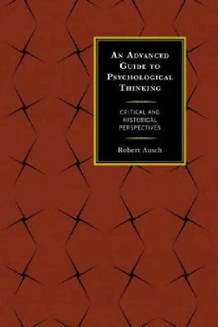 Buy Advanced Guide to Psychological Thinking (English, Robert Ausch) — BookShops.in
