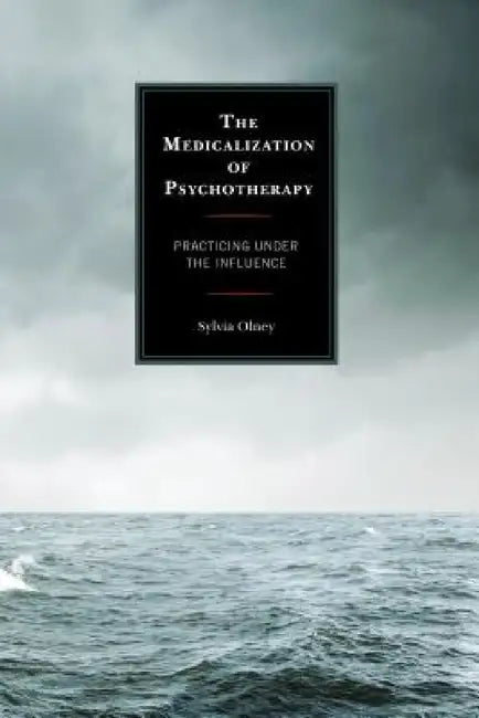 Buy Medicalization of Psychotherapy (English, Sylvia Olney) — BookShops.in