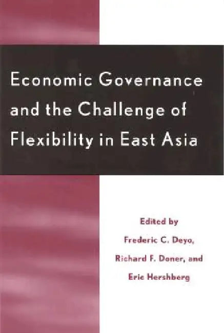 Buy Economic Governance and the Challenge of Flexibility in East Asia (English, Frederic C. Deyo | Richard F. Doner | Eric Hershberg) — BookShops.in