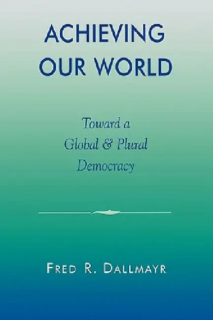 Buy Achieving Our World (English, Fred Dallmayr) — BookShops.in