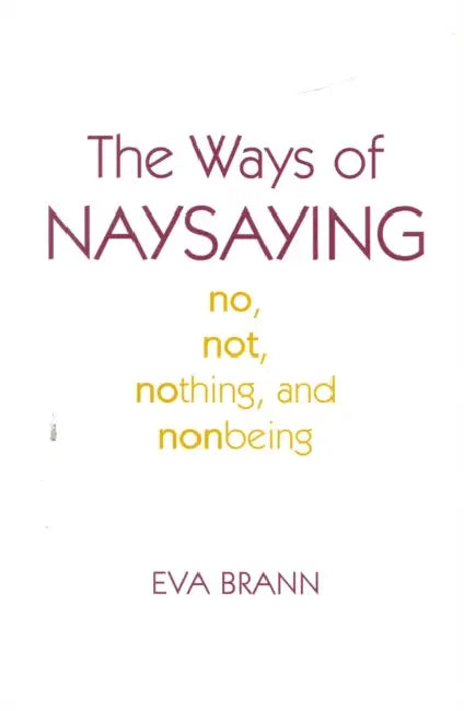 Buy The Ways of Naysaying (English, Eva Brann) — BookShops.in