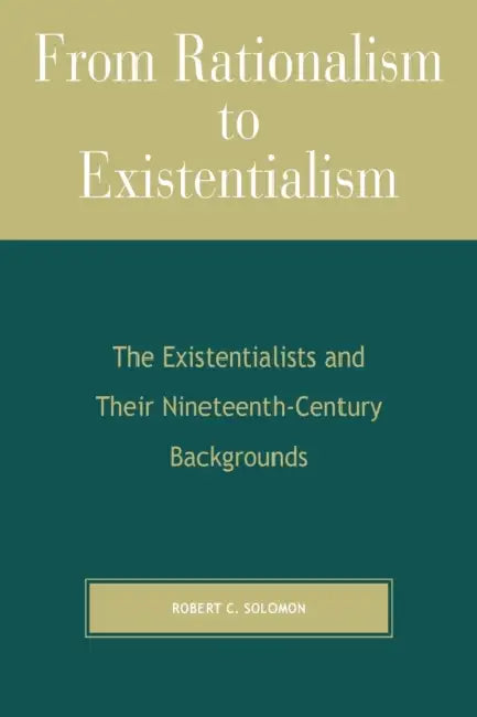 Buy From Rationalism to Existentialism (English, Robert C. Solomon) β BookShops.in