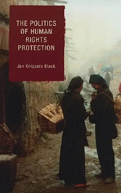 Buy The Politics of Human Rights Protection (English, Jan Knippers Black) โ BookShops.in
