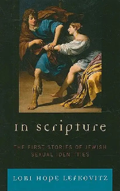 Buy In Scripture: The First Stories of Jewish Sexual Identities by Lori Hope Lefkovitz | Rowman & Littlefield | English Paperback | 9780742547049 โ BookShops.in