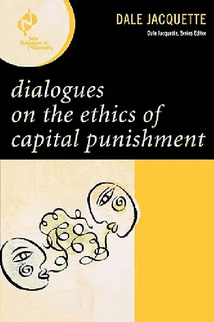 Buy Dialogues on the Ethics of Capital Punishment (English, Dale Jacquette) โ BookShops.in