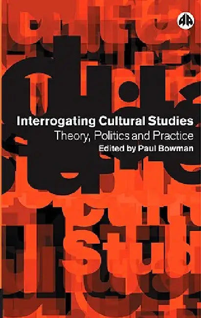 Buy Interrogating Cultural Studies (English, Paul Bowman) — BookShops.in