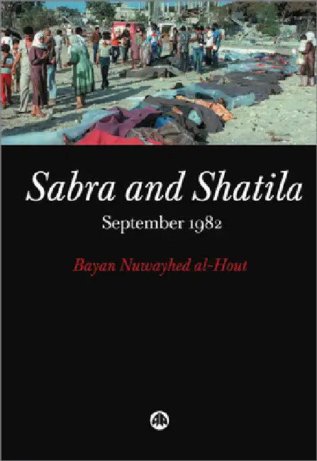 Buy Sabra and Shatila (English, Bayan Nuwayhed Al-Hout) — BookShops.in