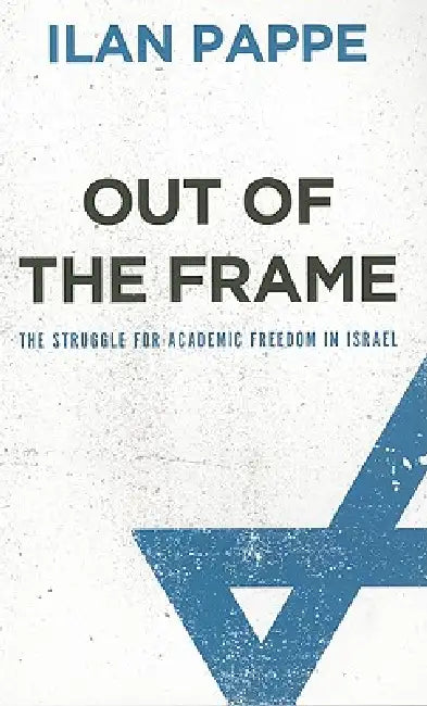 Buy Out of the Frame (English, Ilan Pappé) — BookShops.in