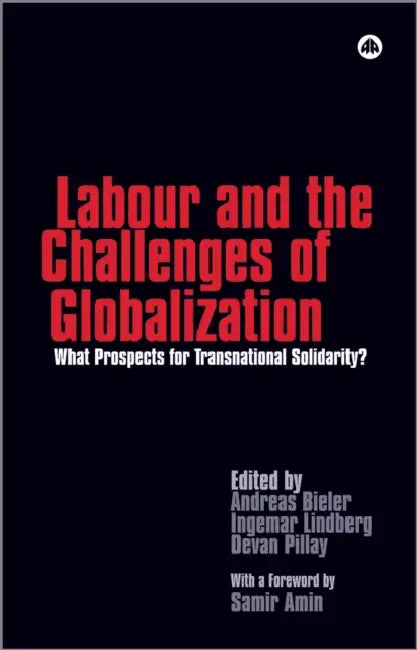 Buy Labour And The Challenges Of Globalization (English, Andreas Bieler | Lindberg Ingemar | Devan Pillay) — BookShops.in