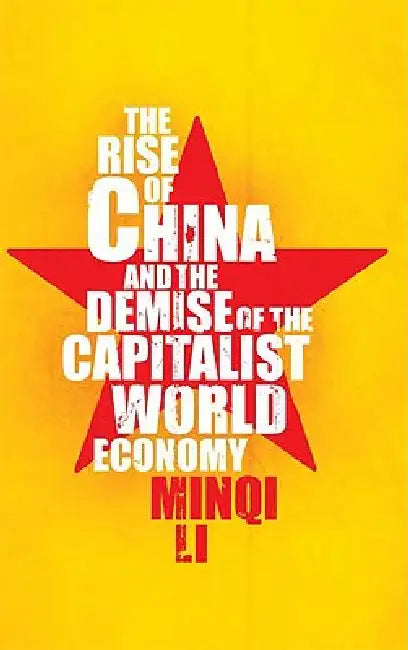 Buy The Rise of China and the Demise of the Capitalist World-Economy, The (English, Minqi Li) — BookShops.in