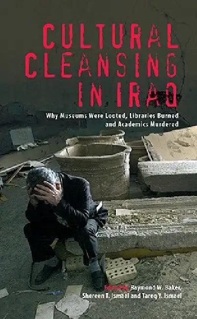 Buy Cultural Cleansing in Iraq (English, Raymond W. Baker | Shereen T. Ismael | Tareq y. Ismael) — BookShops.in