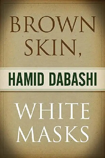 Buy Brown Skin, White Masks (English, Hamid Dabashi) — BookShops.in