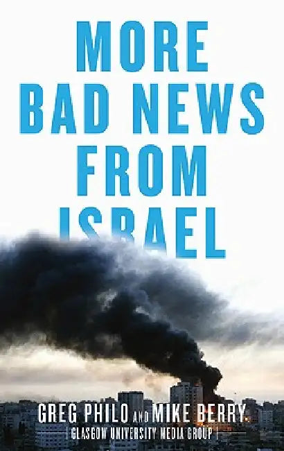 Buy More Bad News From Israel (English, Greg Philo | Mike Berry) — BookShops.in