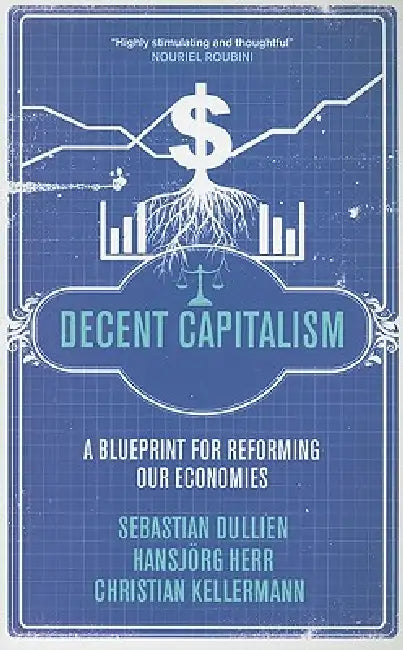 Buy Decent Capitalism (English, Sebastian Dullien | Hansjörg Herr | Christian Kellermann) — BookShops.in