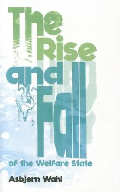 Buy The Rise and Fall of the Welfare State (English, Asbjørn Wahl) — BookShops.in